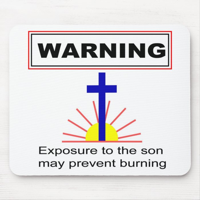 WARNING, Exposure to the son may prevent burning Mousepad