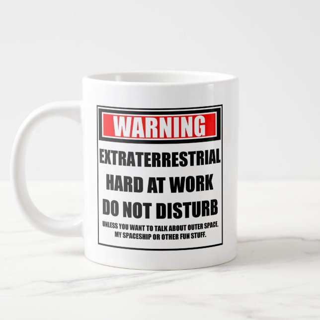 Warning Extraterrestrial Hard At Work Giant Coffee Mug (Left)