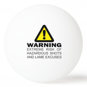 Warning extreme risk dangerous gunshot and lame ping pong ball