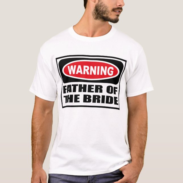 Warning FATHER OF THE BRIDE T-Shirt (Front)