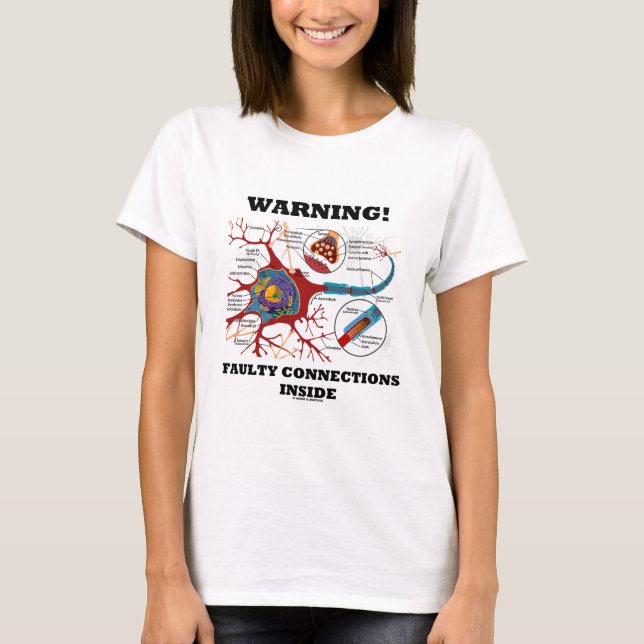Warning! Faulty Connections Inside Neuron Synapse T-Shirt (Front)