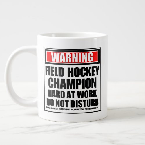 Warning Field Hockey Champion Hard At Work Giant Coffee Mug