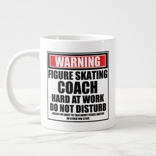 Warning Figure Skating Coach Hard At Work Giant Coffee Mug
