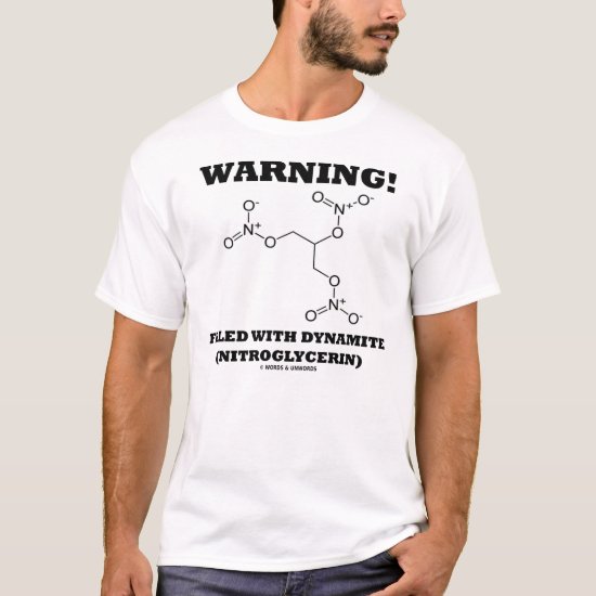 Warning! Filled With Dynamite (Nitroglycerin) T-Shirt