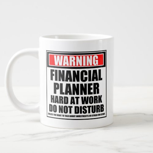 Warning Financial Planner Hard At Work Giant Coffee Mug