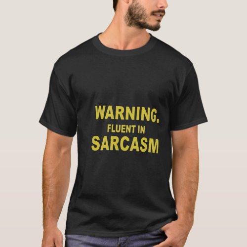 Warning fluent in sarcasm T_Shirt