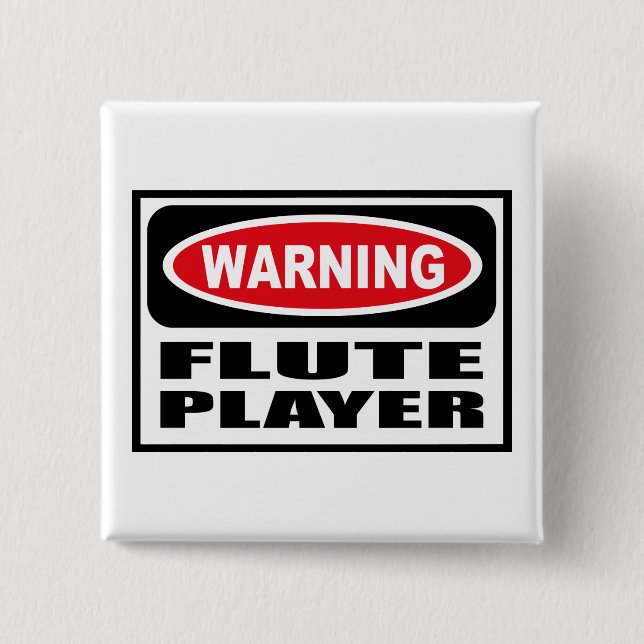 Warning FLUTE PLAYER Button (Front)