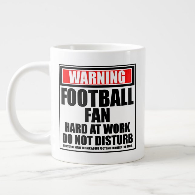 Warning Football Fan Hard At Work Do Not Disturb Giant Coffee Mug (Left)