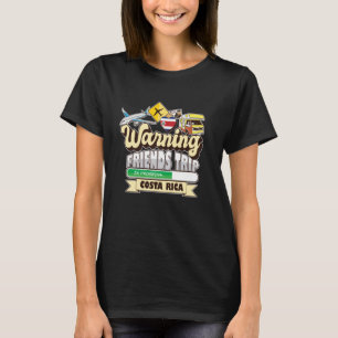 Warning Friends Trip in Progress Costa Rica Travel T-Shirt