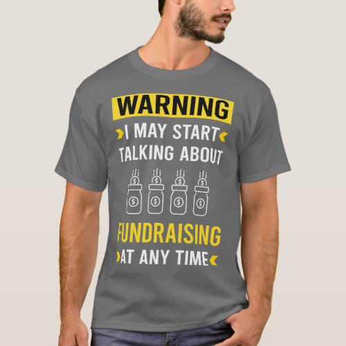Warning Fundraising Fundraiser T_Shirt