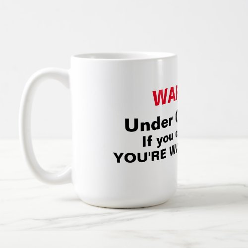 Warning Funny Coffee Mug __ 