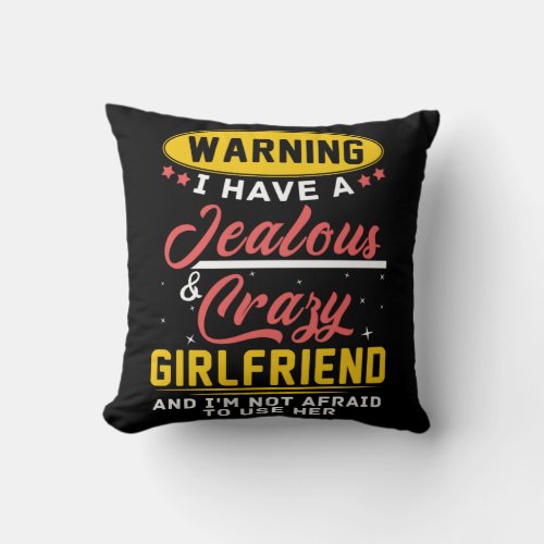 Warning Funny Girlfriend Humor for Boyfriend Throw Pillow