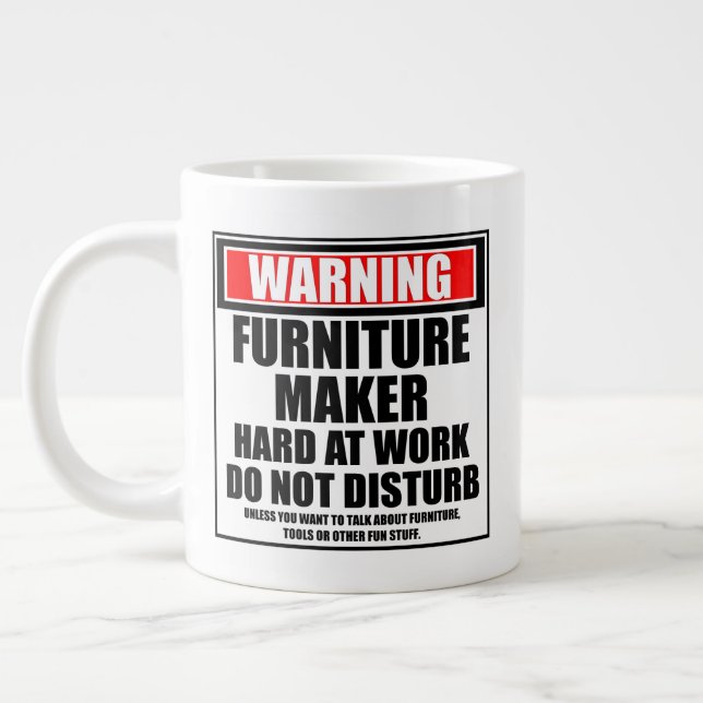 Warning Furniture Maker Hard At Work Giant Coffee Mug (Left)