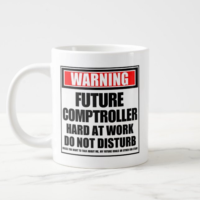 Warning Future Comptroller Hard At Work Giant Coffee Mug (Left)