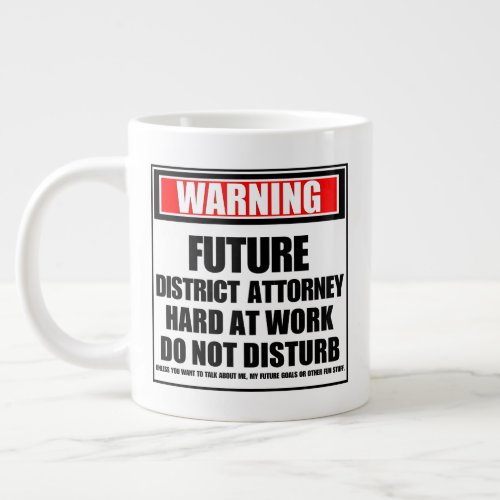 Warning Future District Attorney Hard At Work Giant Coffee Mug