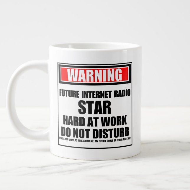Warning Future Internet Radio Star Hard At Work Giant Coffee Mug (Left)