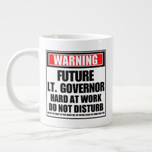 Warning Future Lt. Governor Hard At Work Giant Coffee Mug