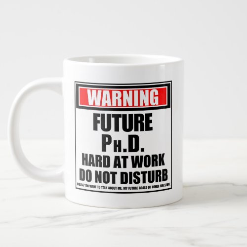 Warning Future PhD Hard At Work Do Not Disturb Giant Coffee Mug