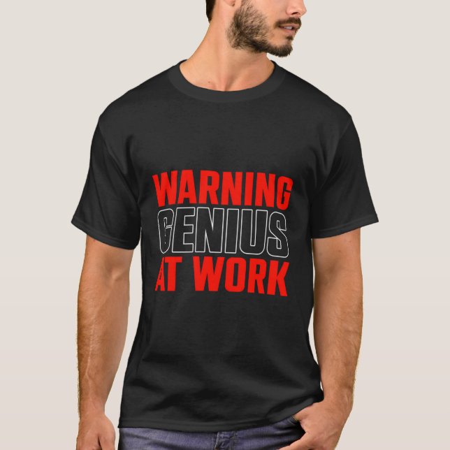 Warning Genius At Work T-Shirt (Front)