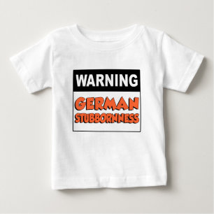 Warning German Stubbornness Baby T-Shirt