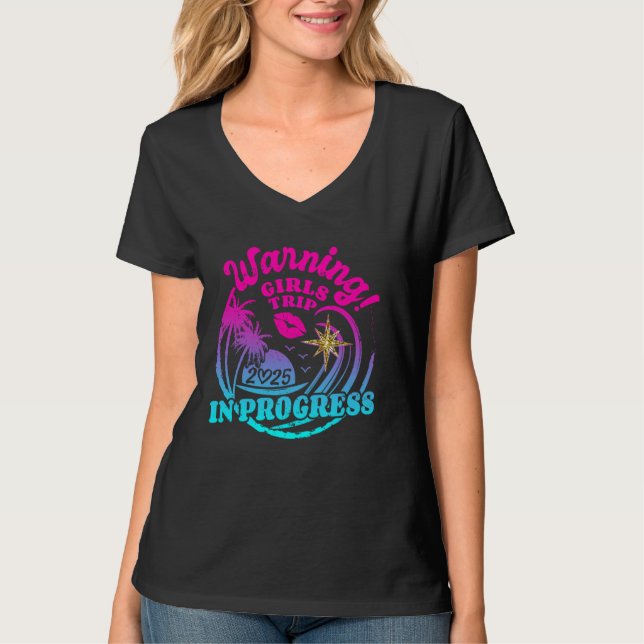 Warning Girls Trip In Progress 2025 Weekend Birthd T-Shirt (Front)