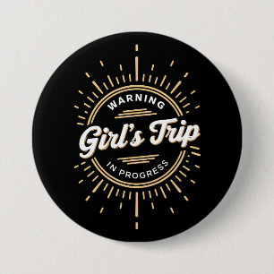 Warning Girls Trip in Progress Summer Vacation Button