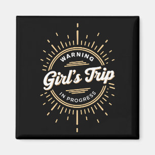 Warning Girls Trip in Progress Summer Vacation Magnet