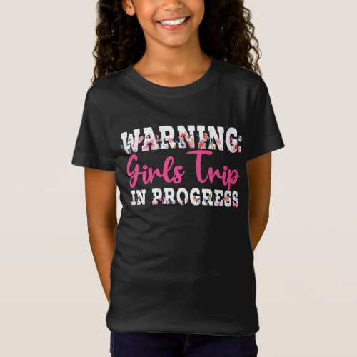 Warning Girls Trip In Progress T_Shirt