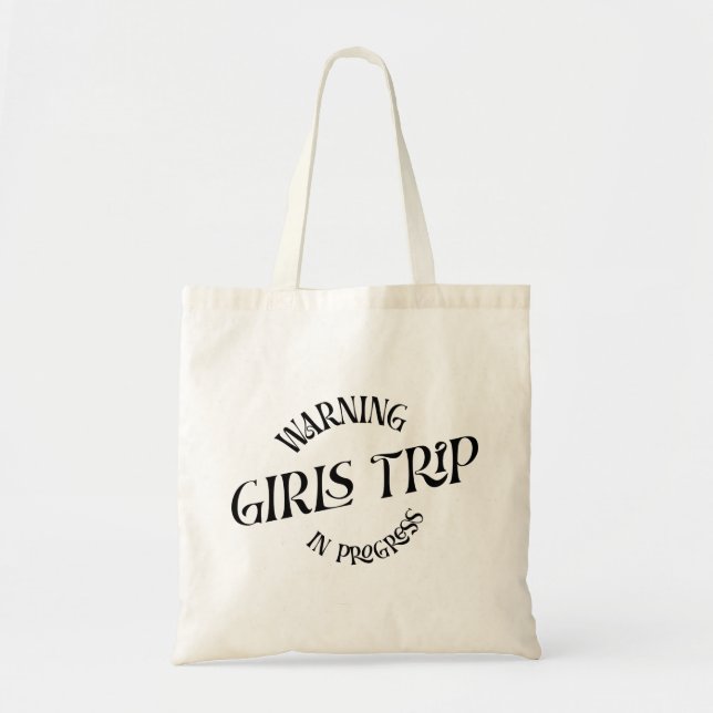 Warning Girls Trip In Progress Tote Bag (Front)