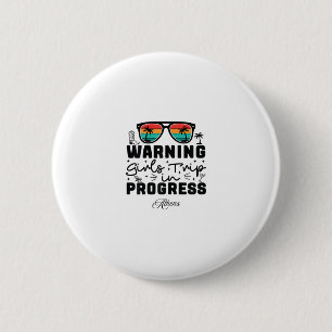 Warning Girls Trip In Progress Vacation Athens Button