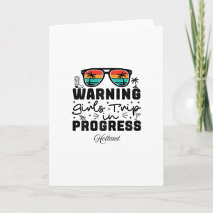 Warning Girls Trip In Progress Vacation Holland Card