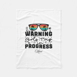 Warning Girls Trip In Progress Vacation Maui  Fleece Blanket