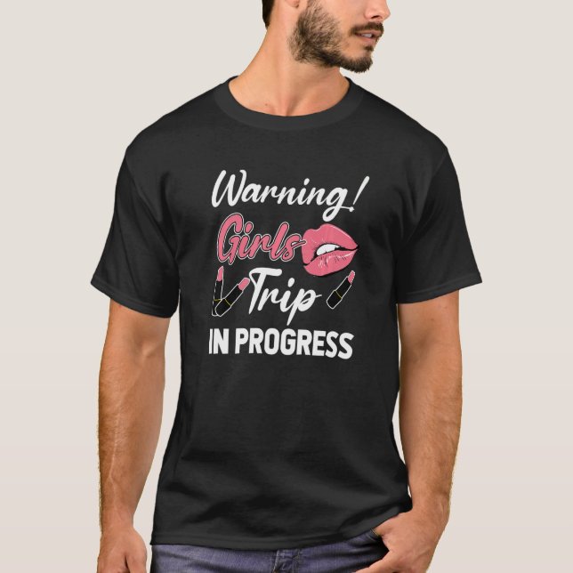 Warning Girls Trip In Progress Vacation Traveler L T-Shirt (Front)
