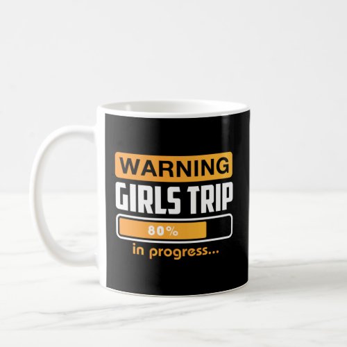 Warning Girls Trip In Progress Weekend Party Vacat Coffee Mug