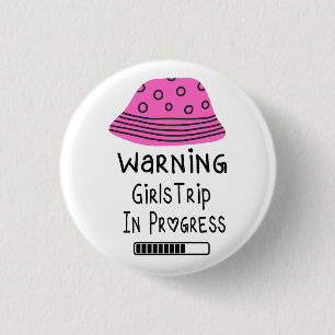 Warning girls trip in progress with pink hat  button