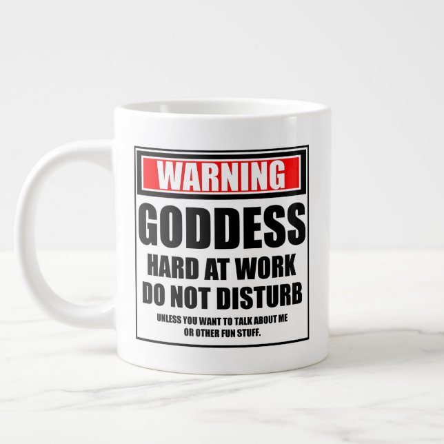 Warning Goddess Hard At Work Do Not Disturb Giant Coffee Mug (Left)