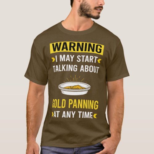 Warning Gold Panning Panner T_Shirt