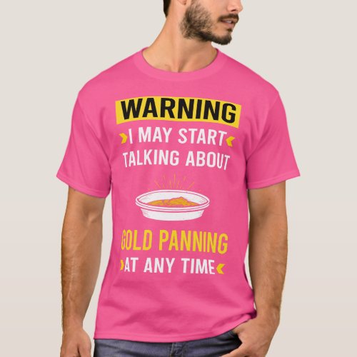 Warning Gold Panning Panner T_Shirt