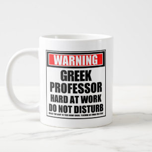 Warning Greek Professor Hard At Work Giant Coffee Mug