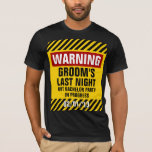 Warning Groom&#39;s Last Night Out Bachelor Party T-shirt at Zazzle