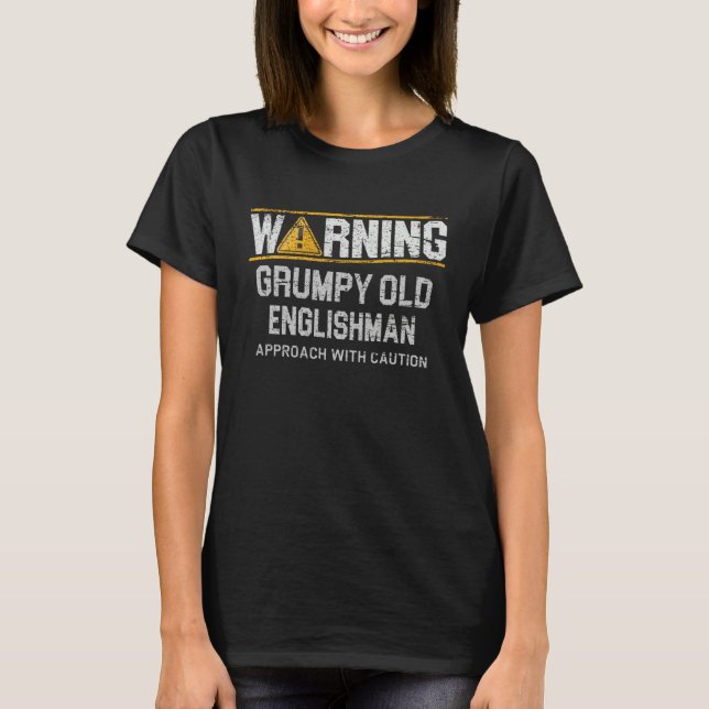 Warning Grumpy Old Englishman Approach With Cautio T-Shirt (Front)