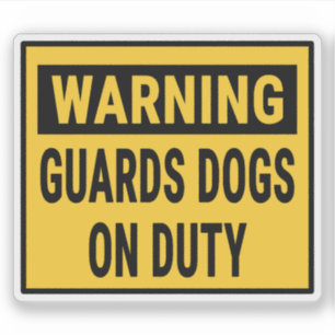 Warning Guards Dogs On Duty  Sticker