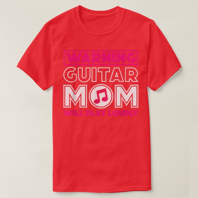 Warning Guitar Mom Will Play Loudly, Guitar Music  T-Shirt (Design Front)