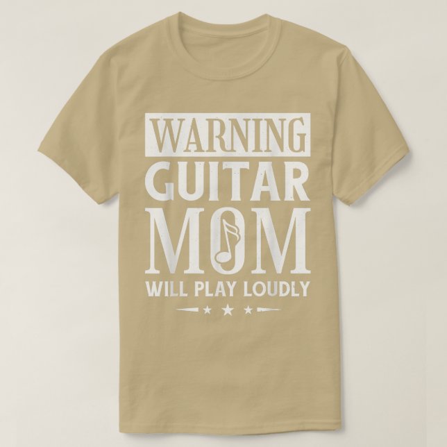 Warning Guitar Mom Will Play Loudly, Guitar Music  T-Shirt (Design Front)