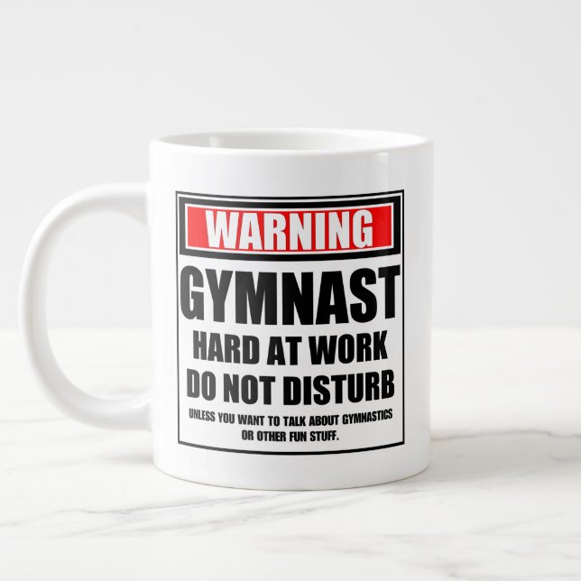 Warning Gymnast Hard At Work Do Not Disturb Giant Coffee Mug (Left)