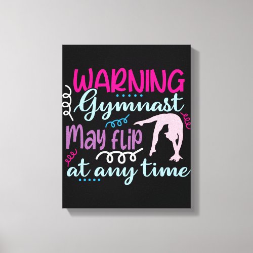 Warning Gymnast May Flip at Any Time Canvas Print