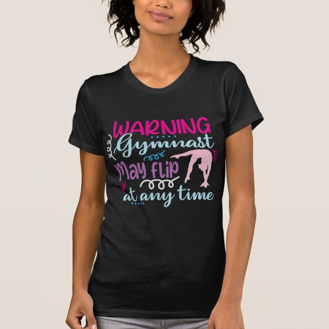 Warning Gymnast May Flip at Any Time T-Shirt (Front)
