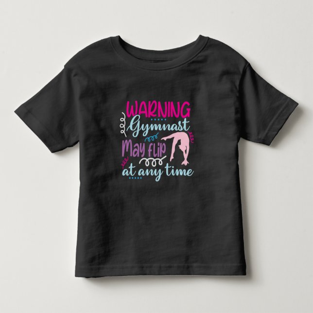 Warning Gymnast May Flip at Any Time Toddler T-shirt (Front)