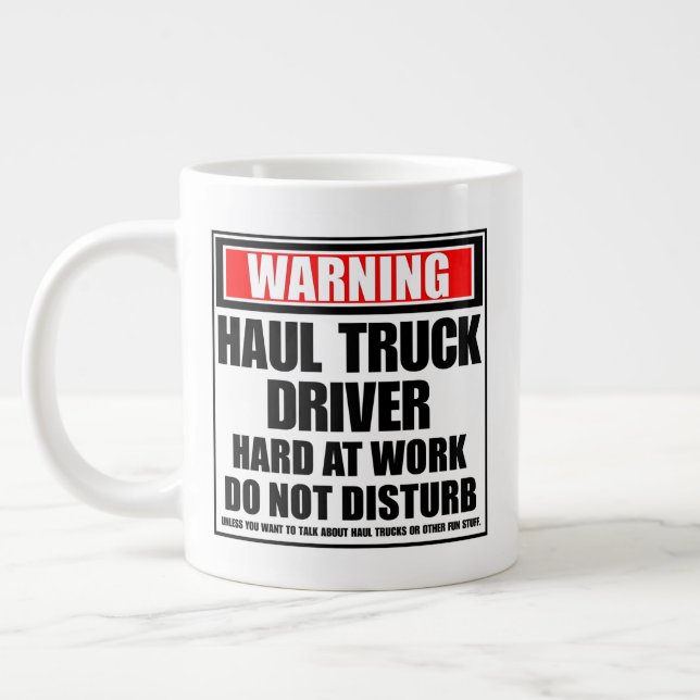 Warning Haul Truck Driver Hard At Work Giant Coffee Mug (Left)