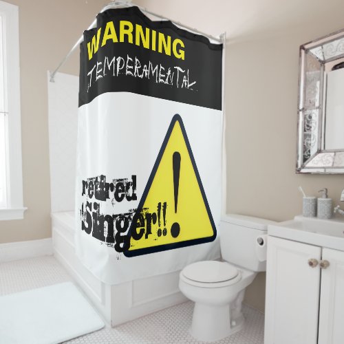 Warning Hazard Sign Temperamental Retired Singer C Shower Curtain